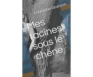 Mes racines sous le chêne