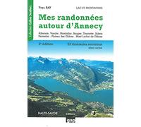Mes Randonnées Autour D'annecy - Lac Et Montagne, Haute-Savoie - De La Randonnée Familiale À La Randonnée Alpine, 53 Itinéraires Reconnus Avec Cartes