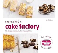 Mes recettes à la cake factory : Livre de cuisine, 140 recettes faciles, recettes salées, desserts maison et pâtisserie, livre de recettes cake factory à réaliser chez soi