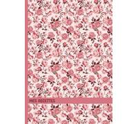 Mes Recettes: A4 Carnet de recettes a remplir pour écrire vos propres recettes avec onglets alphabétiques de A-Z - couverture fleurs / roses roses - ... - espace pour plus de 100 recettes
