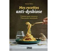 Mes recettes anti-dysbiose Cuisiner pour retrouver l'harmonie intestinale - Salome Malou - Alternatives - broché - Guide