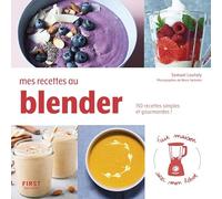 First – Mes recettes au blender – 150 recettes simples et gourmandes