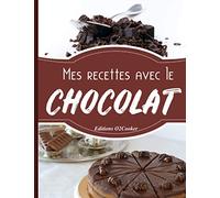 Mes recettes avec le chocolat: Livre de cuisine : cahier de recette à remplir spécial plat à base de chocolat, pour 50 recettes en double pages. ... décoré, pour faciliter l’écriture.