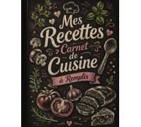 Mes Recettes: Cahier De Cuisine à remplir: Carnet pour faire son propre livre avec ses délices: Idée Cadeau Pour Fêtes, Noel, anniversaire, baptême.. ... à vos proches, Idéal pour fille et Garçon