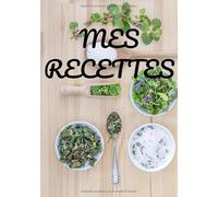 MES RECETTES: Cahier de recettes à écrire 7 x 10 pouces (17 x 25 cm ), 106 pages
