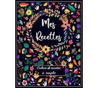 Mes recettes : cahier de recettes à remplir: 2 pages par recette, carnet de recettes à remplir pour 100 recettes, espace photos, notes, carnet de ... à compléter (8.5*11 pouces,a4) Grand format.