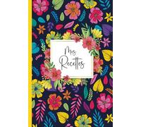 Mes Recettes: Cahier de recettes a Remplir Avec 100 Recettes détaillées pour vos repas préférées. Livre de cuisine pratique et personnalisé à écrire Vos Recettes pour 110 pages,format A5-24