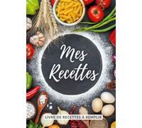 Mes recettes Cahier de recettes à remplir - Virginie Pellegrini - Books On Demand - broché - Essai