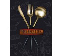Mes recettes cahier de recettes cuisine à remplir: Livre de recettes avec 125 recettes à remplir, vos recettes et repas préférés dans ce beau carnet de recettes, meilleur cadeau pour Noël.