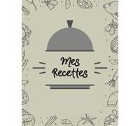 Mes Recettes: Cahier Pour Écrire 100 Recettes Et Notes, Pages Blanche, 8.5x11 Pouces / A4, Couverture Mate.