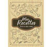 Mes Recettes - Cahier vierge de 100 Recettes de Cuisine à remplir: Livre de mes recettes de cuisine à compléter |carnet de recettes à renseigner dans ... format | cadeau idéal | 21.59 x 27.94 cm