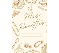 Mes Recettes | Carnet de Cuisine à Remplir: |100 Pages Élégantes pour Vos Plats Préférés | Cahier de recettes format A5 | Design féminin et illustrations vintage