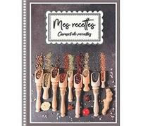 Mes recettes: Carnet de Vos Recettes et Cuisine à Remplir et Personnaliser - 120 Recettes - Fabriqué en France - Grand Format. NLFBP Editions (Auteur)