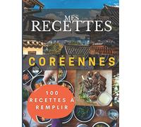 Mes recettes Coréennes | 100 fiches à remplir | Edition corée du sud: Apprendre la cuisine coréenne