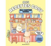 Mes recettes cosy – Ma cantine kawai : En bonus 1 décor & 1 planche de stickers – Marabout