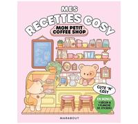 Mes recettes cosy – Mon petit coffee-shop : En bonus 1 décor et 1 planche de stickers – Marabout