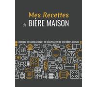 Mes Recettes de Bière Maison - Journal de fabrication et de dégustation de ses bières maison: Carnet pour brasseur maison & Journal de dégustation - ... (malt, houblon, ...) - Idée Cadeau pour Papa