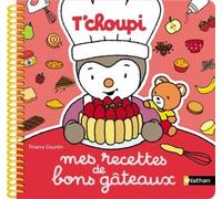 T'choupi - Mes recettes de bons gâteaux - Dès 3 ans