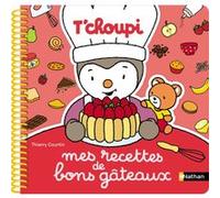 Mes recettes de bons gâteaux T'choupi Thierry Courtin (Illustration)