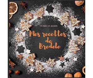 Mes Recettes de Bredele: Livre de recettes à remplir. Pour retenir vos meilleures recettes de petits gâteaux de Noël ou les partager, les offrir. 50 ... Un cadeau de Noël gourmand et chaleureux!