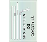 Mes Recettes de Cocktails: Livre de recettes et dégustations à compléter | Format 15,2 x 22,9 cm - 100 pages | Cocktail Club & Mixologie