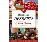 Mes Recettes de Desserts sans gluten: 65 Recette de Gâteaux et délices sans gluten