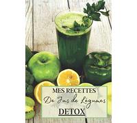 Mes Recettes de Jus de Légumes Detox: Livre recette extracteur de jus a remplir pour detox, jeune, cuisiner simple ou pour le plaisir du gout. Carnet ... pour maigrir ou manger léger | 100 recettes