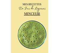 Mes Recettes de Jus de Légumes Minceur: Livre recette extracteur de jus a remplir pour detox, jeune, cuisiner simple ou pour le plaisir du gout. ... pour maigrir ou manger léger | 100 recettes