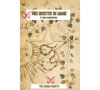Mes recettes de magie et leurs significations: Tous les secrets de la magie