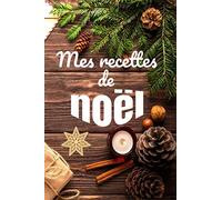 Mes recettes de noël : carnet de recette au format 15,24 x 22,86 cm; 150 pages