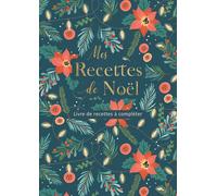 Mes Recettes de Noël: Livre de recettes à compléter, Carnet de cuisine à remplir soi-même pour 50 de vos recettes préférées format XXL, Fiches ... spéciale Noël et Fêtes de fin d'année.
