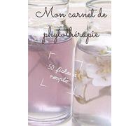 Mes recettes de Phytothérapie Carnet à remplir 50 recettes Idée Cadeau