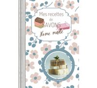 Mes recettes de SAVONS: Home Made | A remplir, pour noter toutes vos recettes de fabrication de savons faits maison, cosmétiques et soins de beauté. ... Format 17.78x25.4cm, couverture brillante.