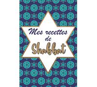Mes recettes de Shabbat: Carnet de recettes de Shabbat à compléter - 53 fiches décorées par de belles illustrations