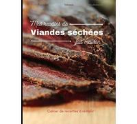 Mes recettes de viandes séchées fait maison: cahier de recettes à remplir, fumaison, salaison, déshydratation