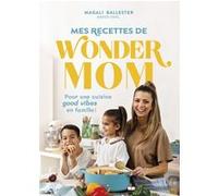 Mes recettes de Wonder Mom Magali Ballester (Auteur)
