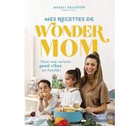 Mes recettes de Wonder Mom - Magali Ballester - Courrier Du Livre - broché - Guide