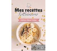 Mes recettes Délicieuses - Edition Bowl Cake: Cahier de recettes à compléter spécial Apéritif | 50 doubles pages de recette à personnaliser | Format Moyen