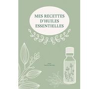 Mes recettes d'huiles essentielles