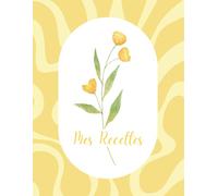 Mes recettes: EQUI'LIVRE- Mes recettes équilibrées - Cahier de recettes guidées à remplir - Couverture jaune