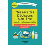 Mes recettes et boissons bien-être avec les huiles essentielles