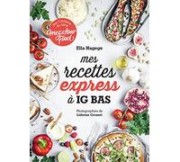 Mes recettes express à IG bas: Par l'auteure du blog Mégalowfood