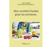 Mes recettes faciles pour la cortisone.: Volume 2.