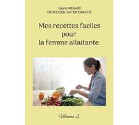 Mes recettes faciles pour la femme allaitante.: Volume 2.