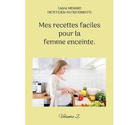 Mes recettes faciles pour la femme enceinte.: Volume 2.