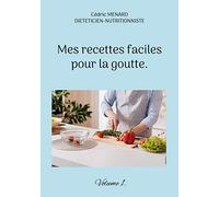 Mes recettes faciles pour la goutte.: Volume 1.