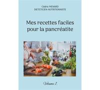 Mes recettes faciles pour la pancréatite. Volume 1. - Cédric Ménard - Books On Demand - broché - Guide
