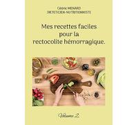 Mes recettes faciles pour la rectocolite hémorragique.: Volume 2.