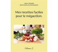 Mes recettes faciles pour le mégacôlon. Volume 2. - Cédric Ménard - Books On Demand - broché - Guide