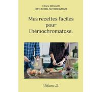 Mes recettes faciles pour l'hémochromatose.: Volume 2.